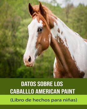 Paperback Datos sobre los Caballlo American Paint (Libro de hechos para niñas) [Spanish] [Large Print] Book