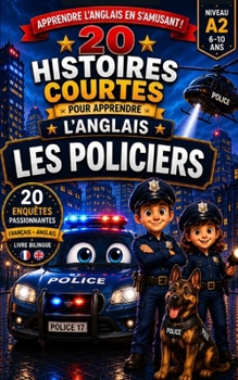 20 histoires courtes pour apprendre l'anglais: Les Policiers (Un Voyage Linguistique avec Lingo Facile !) (French Edition)