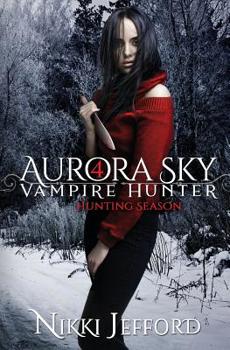 Paperback Hunting Season (Aurora Sky: Vampire Hunter, Vol. 4) Book