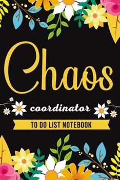 Paperback Chaos Coordinator - To Do List Notebook with Florals Modern Calligraphy 6x9 Blank Lined Notebook: Professional Chaos Coordinator Notebook, Chaos Coord Book