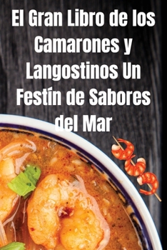 Paperback El Gran Libro de los Camarones y Langostinos Un Festín de Sabores del Mar [Spanish] Book