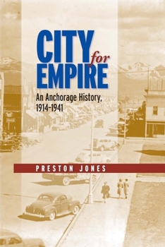 Paperback City for Empire: An Anchorage History, 1914-1941 Book