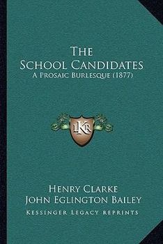 Paperback The School Candidates: A Prosaic Burlesque (1877) Book