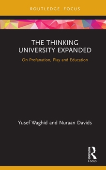 Hardcover The Thinking University Expanded: On Profanation, Play and Education Book