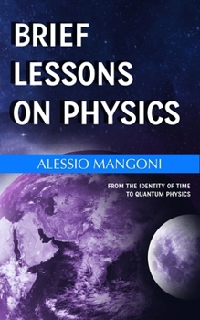Paperback Brief lessons on physics: from the identity of time to quantum physics Book