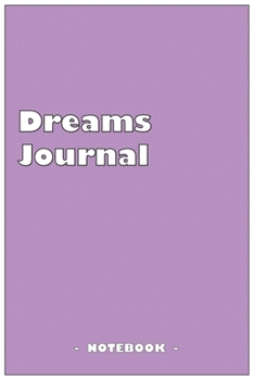 Paperback Dreams Journal - To draw and note down your dreams memories, emotions and interpretations: 6"x9" notebook with 110 blank lined pages Book