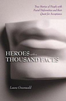 Paperback Heroes with a Thousand Faces: True Stories of People with Facial Deformities and Their Quest for Acceptance Book