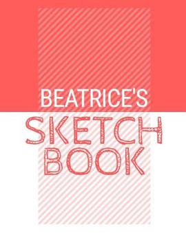Paperback Beatrice's Sketchbook: Personalized red sketchbook with name: 120 Pages Book