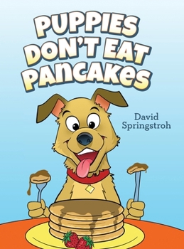 Hardcover Puppies Don't Eat Pancakes Book