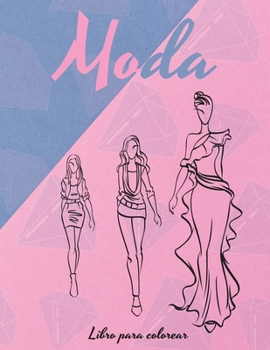 Moda Libro de Colorear: Libro para Colorear de Vestidos Maravillosos, Libro para Colorear de Belleza para Mujeres y niñas, Libro de Trabajo de Dibujo para Adolescents.