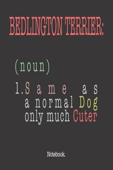 Paperback Bedlington Terrier (noun) 1. Same As A Normal Dog Only Much Cuter: Notebook Book