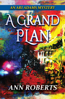 A Grand Plan - Book #5 of the Ari Adams Mystery