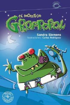 Paperback El monstruo Groppopol / The Monster Groppopol (Spanish Edition) [Spanish] Book