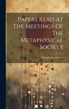 Hardcover Papers Read At The Meetings Of The Metaphysical Society Book
