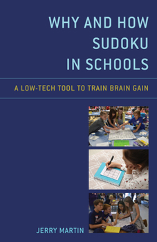 Paperback Why and How Sudoku in Schools: A Low-Tech Tool to Train Brain Gain Book