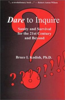 Paperback Dare to Inquire: Sanity and Survival for the 21st Century and Beyond Book