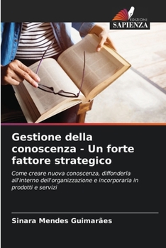 Paperback Gestione della conoscenza - Un forte fattore strategico [Italian] Book