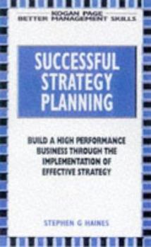 Paperback Successful Strategy Planning: Developing Strategic Planning to Build High-performance Business (Better Management Skills) Book