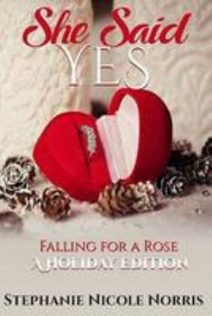 She Said Yes - Book #6 of the Falling for a Rose