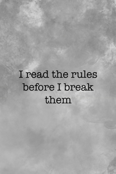 I Read The Rules Before I Break Them: Notebook Journal Composition Blank Lined Diary Notepad 120 Pages Paperback Grey Texture Sinner