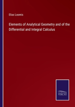 Elements Of Analytical Geometry And Of The Differential And Integral Calculus