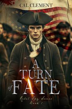 A Turn of Fate: A Revolutionary War Spy Thriller (Rebel Spy)