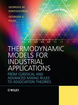 Hardcover Thermodynamic Models for Industrial Applications: From Classical and Advanced Mixing Rules to Association Theories Book