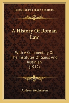 Paperback A History Of Roman Law: With A Commentary On The Institutes Of Gaius And Justinian (1912) Book