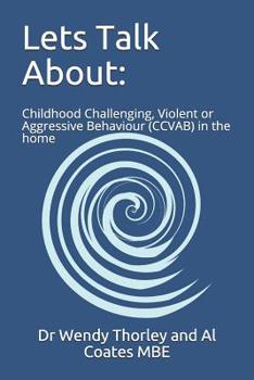 Paperback Lets Talk About: Childhood Challenging Violent or Aggressive Behaviour (CCVAB) in the home Book