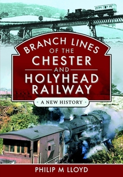 Hardcover Branch Lines of the Chester & Holyhead Railway Book