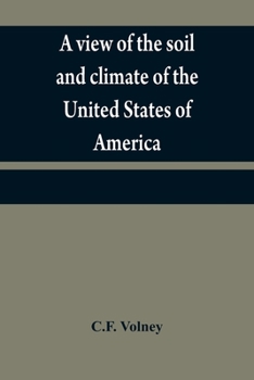 Paperback A view of the soil and climate of the United States of America: with supplementary remarks upon Florida; on the French colonies on the Mississippi and Book