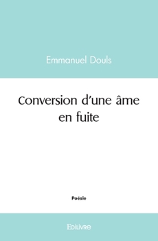 Paperback Conversion d'une âme en fuite [French] Book