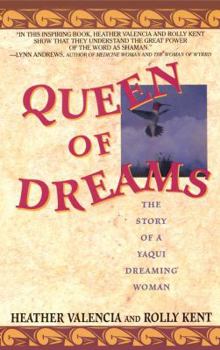 Queen of Dreams: The Story of a Yaqui Dreaming Woman