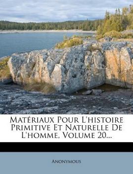 Paperback Materiaux Pour L'Histoire Primitive Et Naturelle de L'Homme, Volume 20... [French] Book