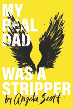 Paperback My Real Dad Was A Stripper Book