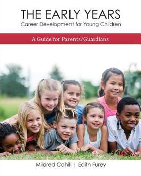 The Early Years - Career Development for Young Children : A Guide for Parents/Guardians