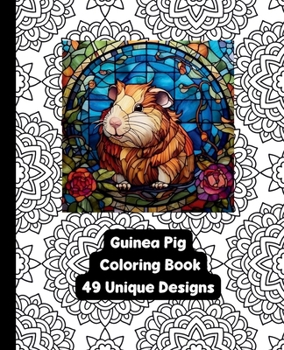 Paperback Guinea Pigs - An Adult Coloring Book - 49 Unique Designs Book