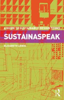 Paperback Sustainaspeak: A Guide to Sustainable Design Terms Book