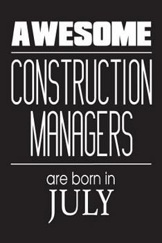 Paperback Awesome Construction Managers Are Born In July: Project Managers Novelty Birthday Gift Notebook Book