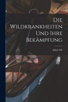 Paperback Die Wildkrankheiten Und Ihre Bekämpfung [German] Book