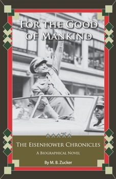 Paperback The Eisenhower Chronicles: For the Good of Mankind Book
