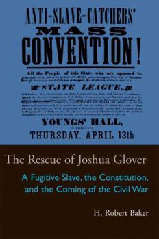 Hardcover The Rescue of Joshua Glover: A Fugitive Slave, the Constitution, and the Coming of the Civil War Book