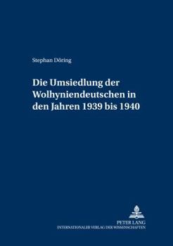 Paperback Die Umsiedlung der Wolhyniendeutschen in den Jahren 1939 bis 1940 [German] Book