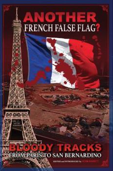 Paperback ANOTHER French False Flag?: Bloody Tracks from Paris to San Bernardino Book
