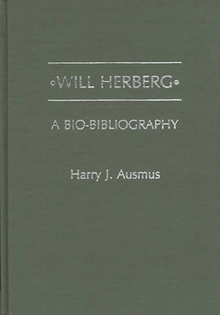 Hardcover Will Herberg: A Bio-Bibliography Book