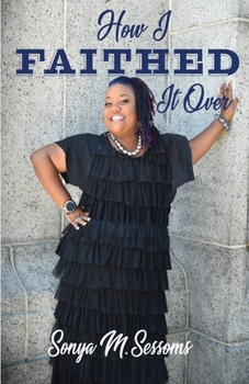 Paperback How I Faithed It Over: Do you trust God, or don't you? Book