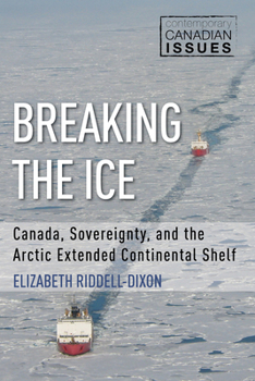 Breaking the Ice: Canada, Sovereignty, and the Arctic Extended Continental Shelf (Large Print 16pt)