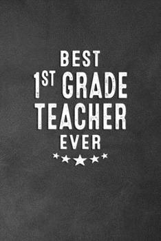 Paperback Best 1st Grade Teacher Ever: Blank Lined Journal Notebook Appreciation Gift for First Grade Teachers Book