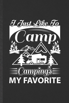 Paperback I Just Like to Camp Camping's My Favorite: Funny Blank Lined Notebook/ Journal For Camping Hiking Lover, Camper Adventure, Inspirational Saying Unique Book