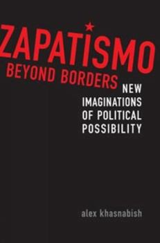 Paperback Zapatismo Beyond Borders: New Imaginations of Political Possibility Book